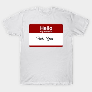 My name is FU T-Shirt